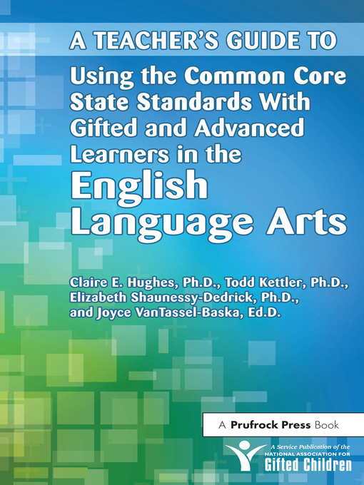 Title details for A Teacher's Guide to Using the Common Core State Standards With Gifted and Advanced Learners in the English/Language Arts by National Assoc For Gifted Children - Available
